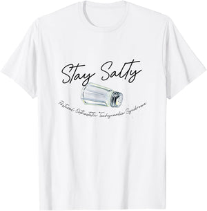 Stay A Salty Postural Orthostatic Tachycardia Syndrome POTS T-Shirt - T-Shirt | White