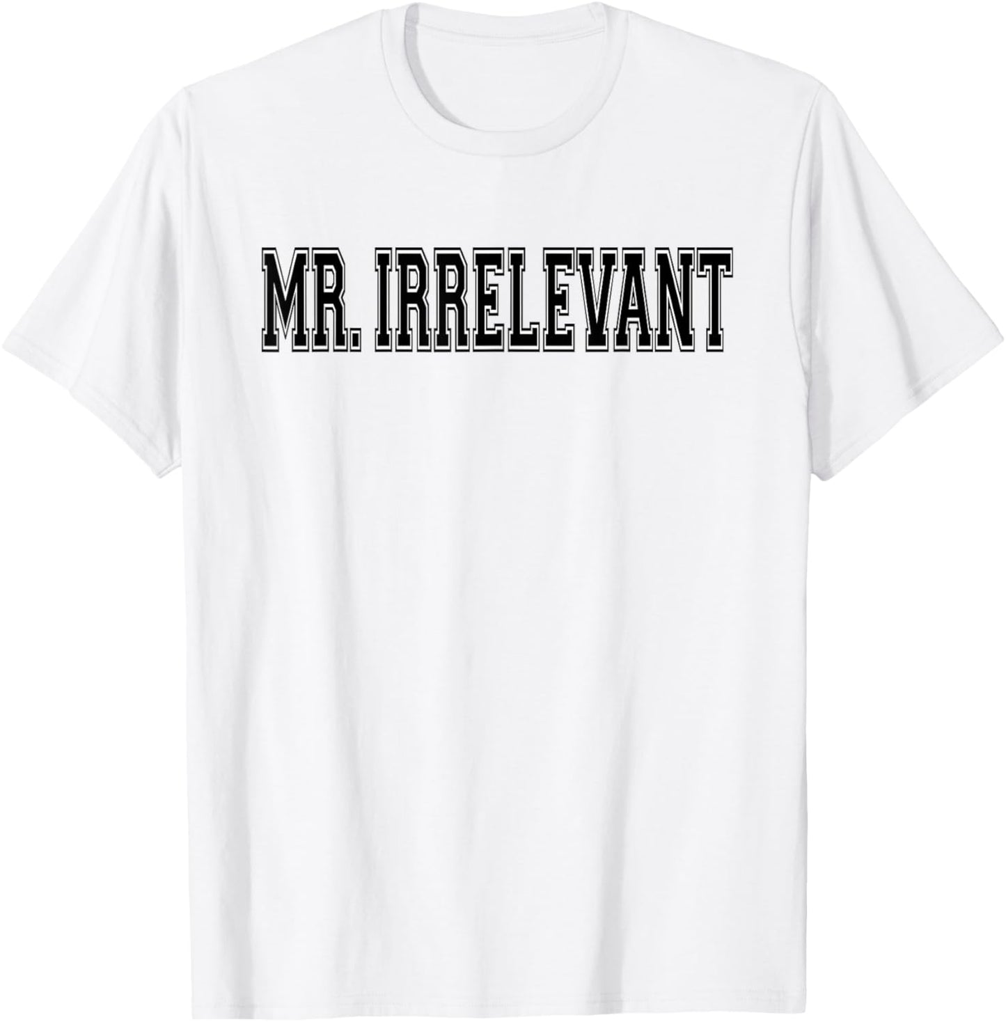 Mr. Irrelevant Mister Irrelevant T-Shirt - T-Shirt | White