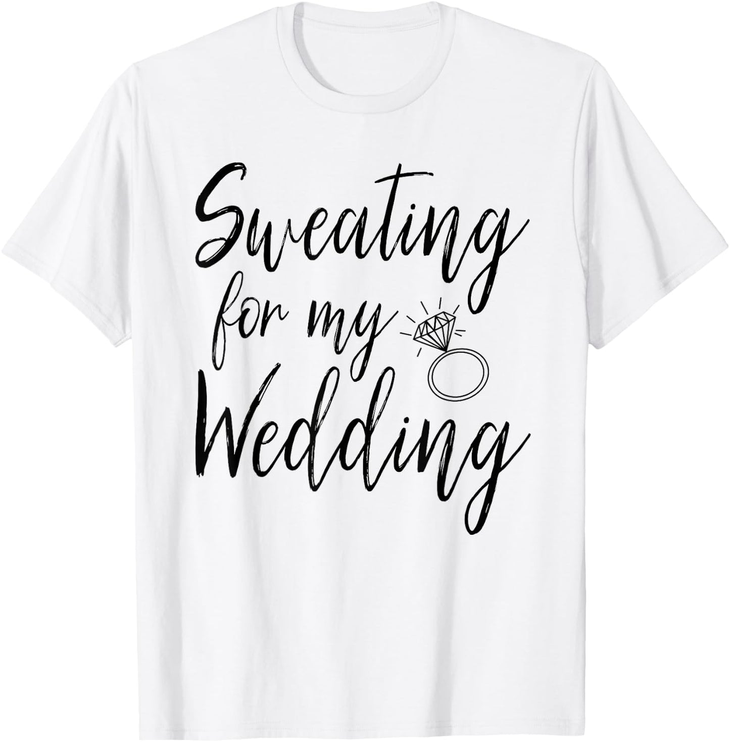Sweating For My Wedding Funny Wedding Gift Shirt T-Shirt - T-Shirt | White