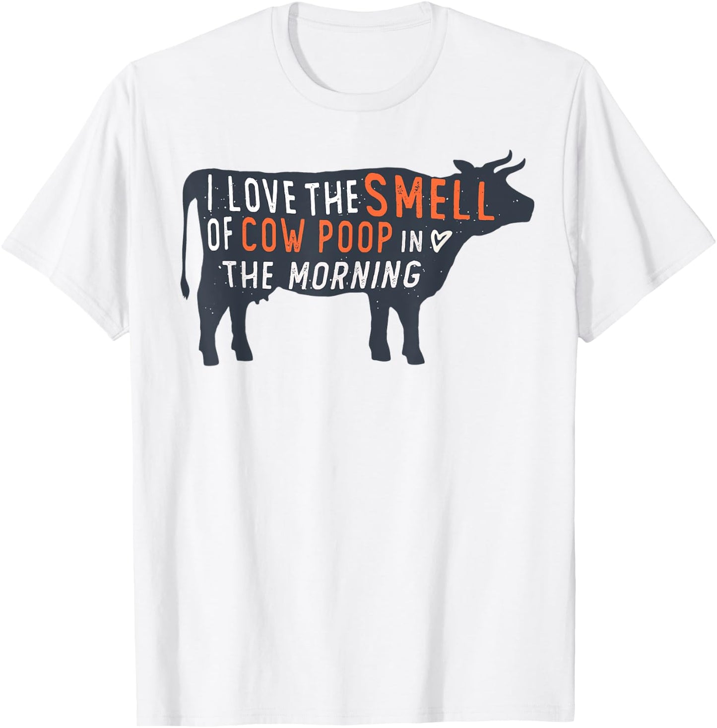 I love the smell of cow poop in the morning Funny Farmer cow T-Shirt - T-Shirt | White