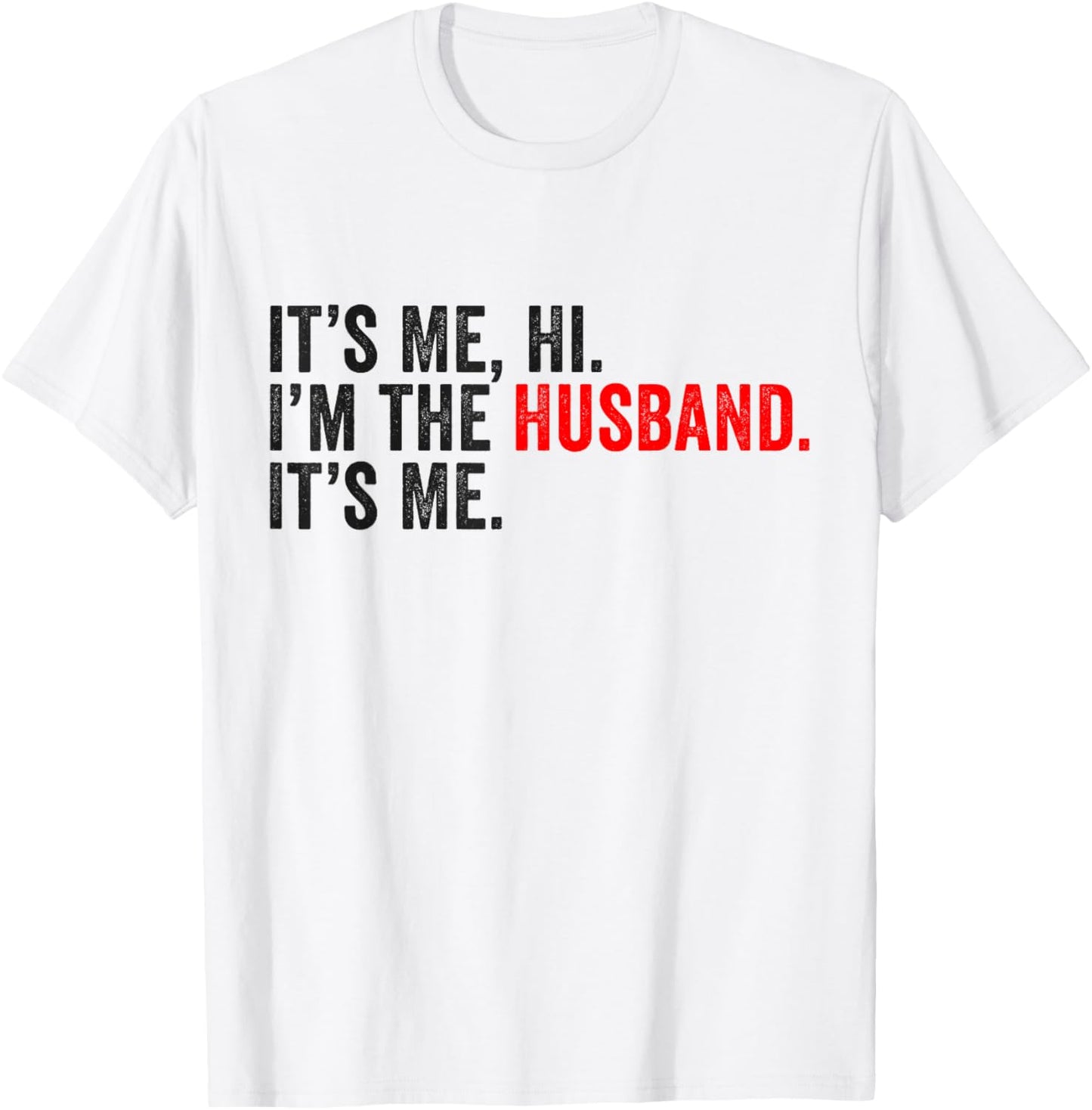 Fathers Day It's Me Hi I'm The Husband It's Me Funny Husband T-Shirt - T-Shirt | White