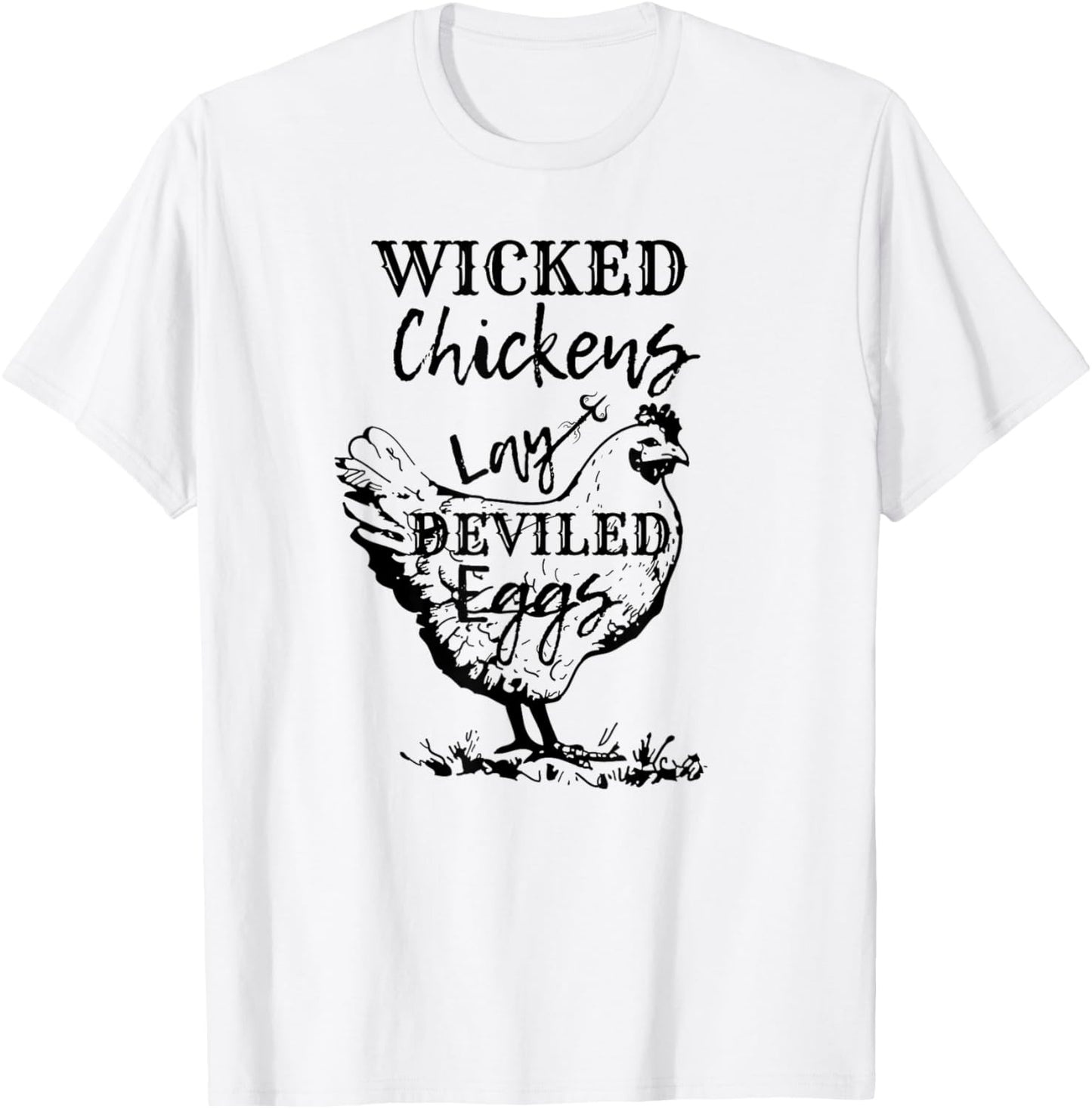 Farmhouse Chicken Lover Wicked Chickens Lay Deviled Eggs T-Shirt - T-Shirt | White