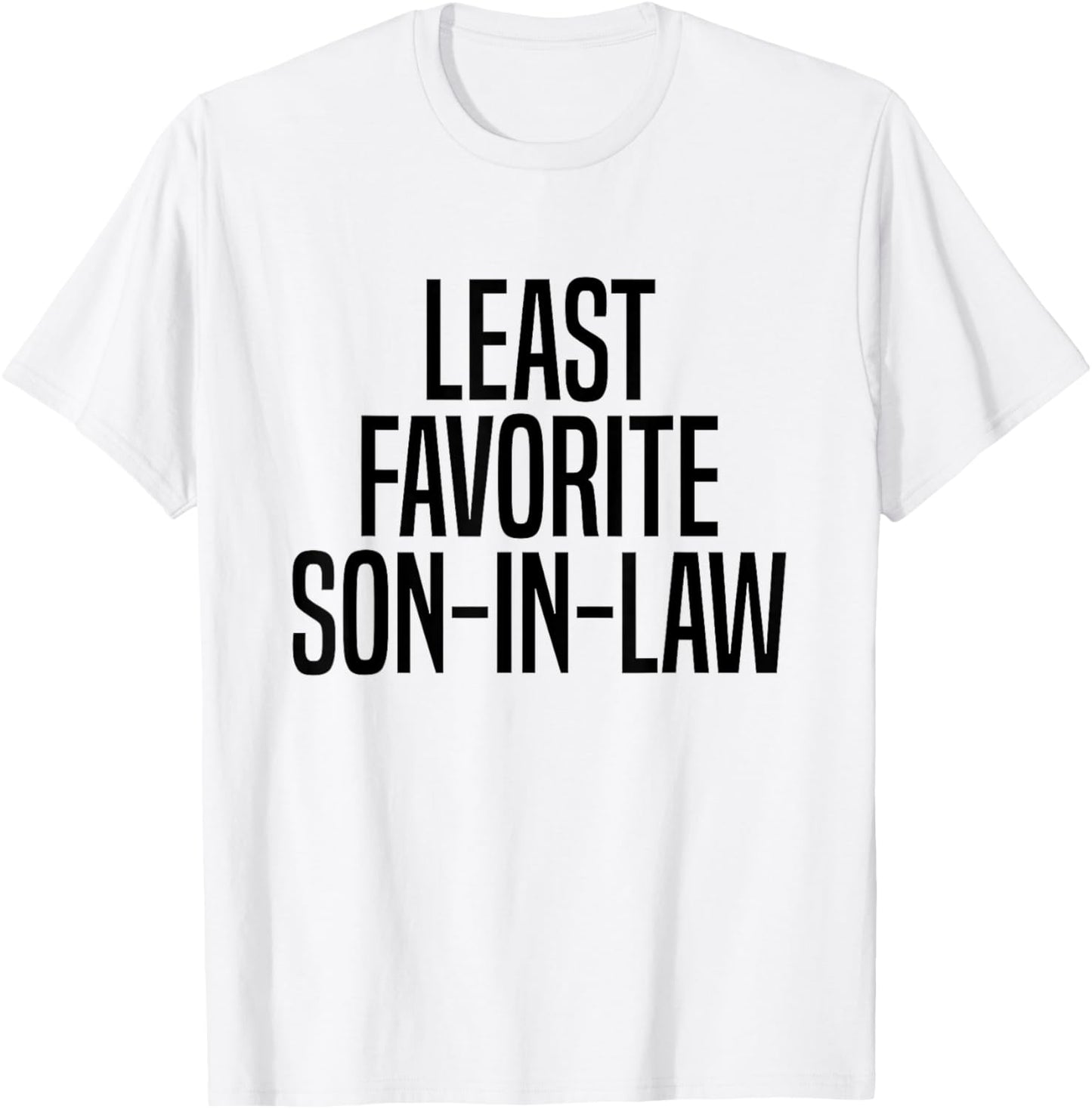 Least Favorite Son-In-Law T-Shirt - T-Shirt | White