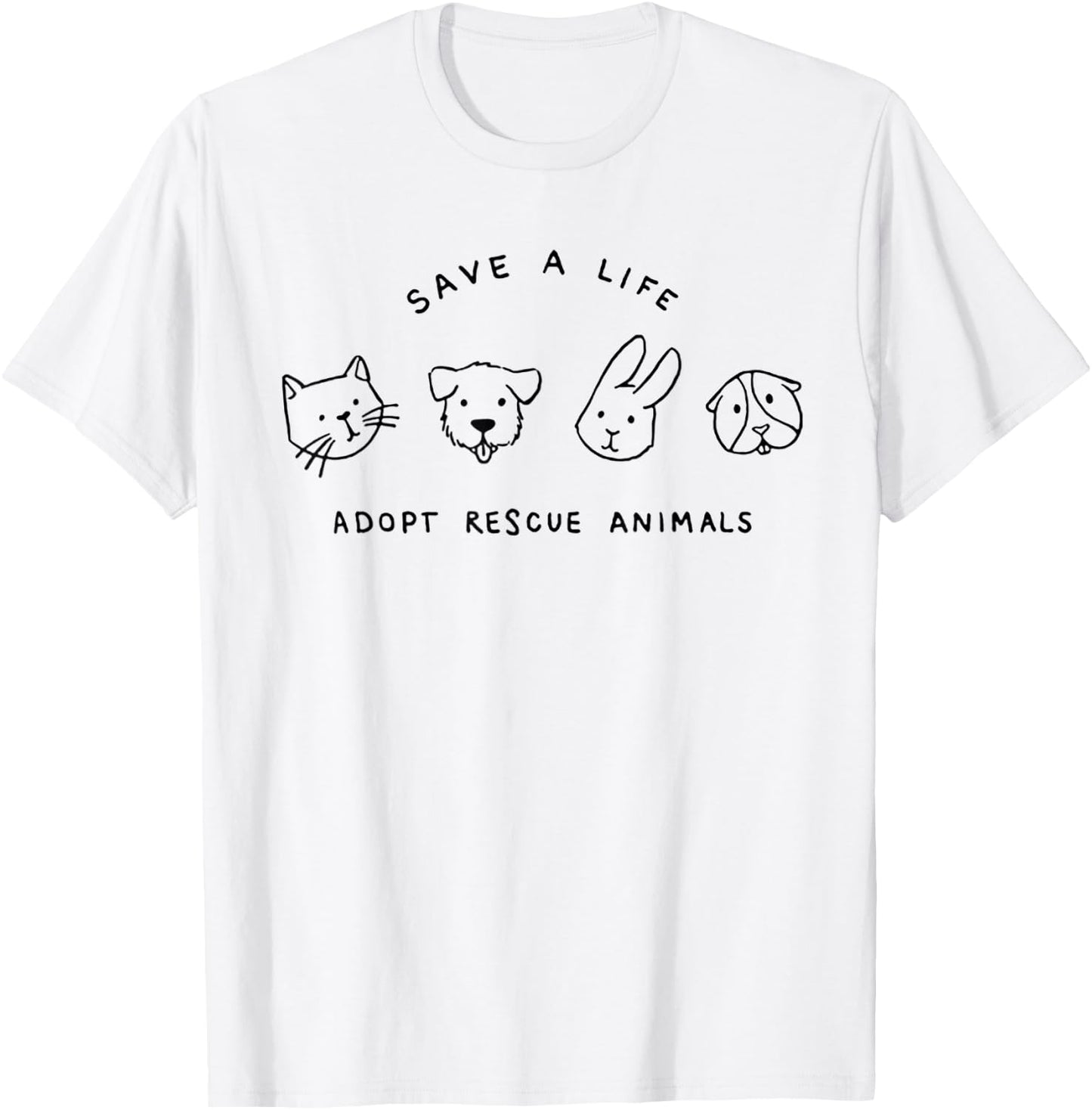 Save A Life Adopt Rescue Animals Cat Dog Rabbit T-Shirt - T-Shirt | White