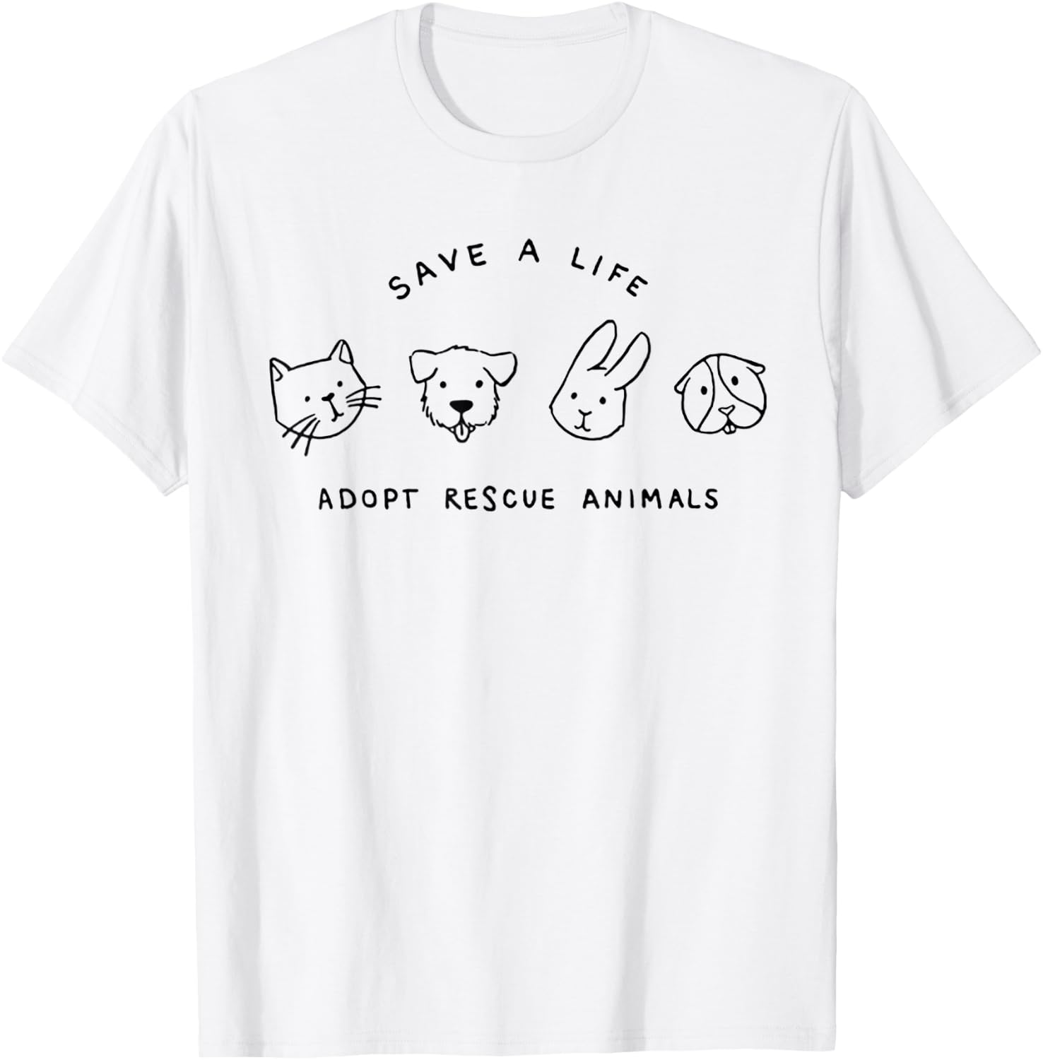 Save A Life Adopt Rescue Animals Cat Dog Rabbit T-Shirt - T-Shirt | White