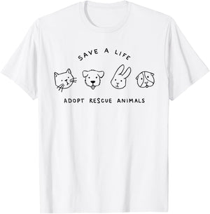 Save A Life Adopt Rescue Animals Cat Dog Rabbit T-Shirt - T-Shirt | White