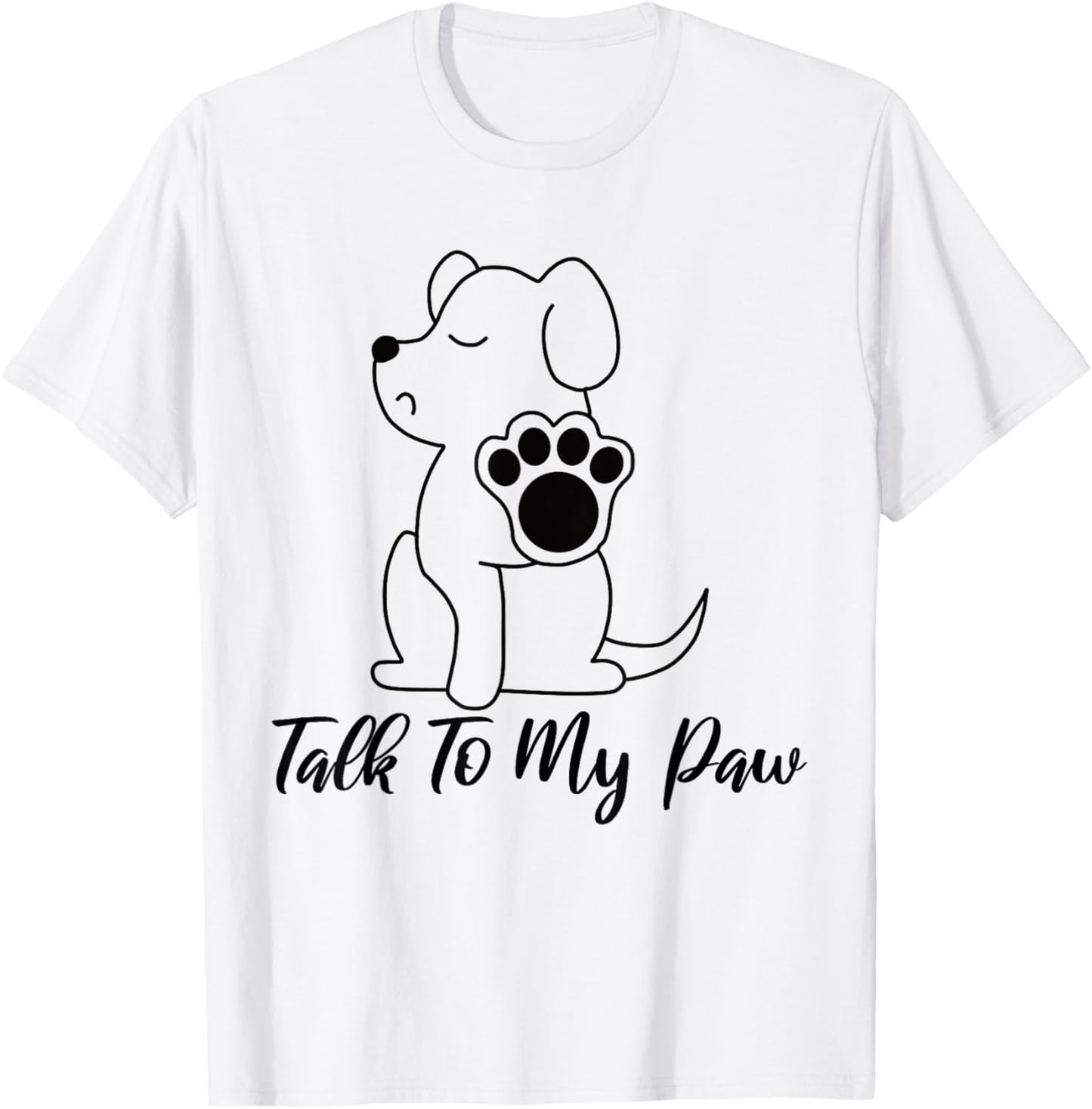 Dog - Talk To My Paw Women T-Shirt - T-Shirt | White