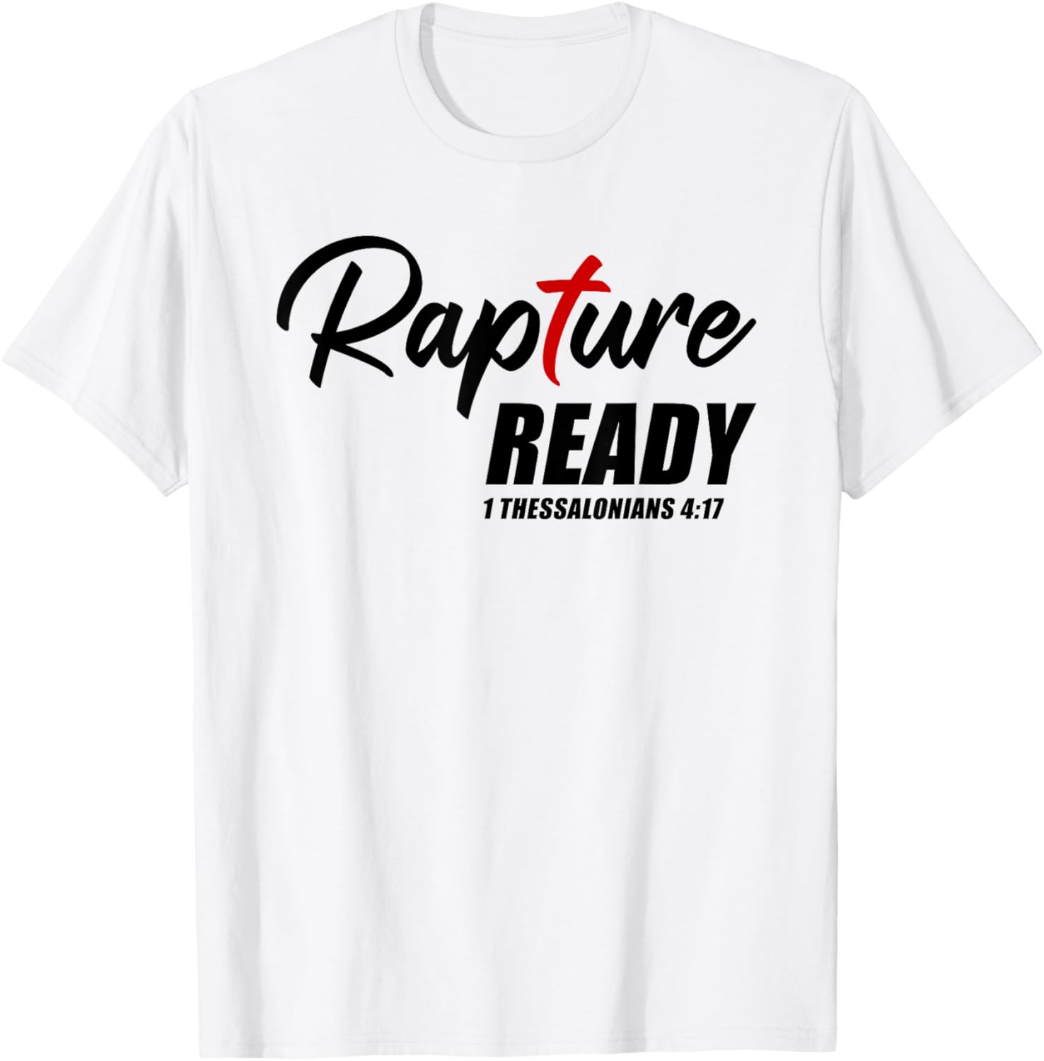 Rapture Ready 1 Thessalonians 4:17 – Second Coming of JESUS T-Shirt - T-Shirt | White