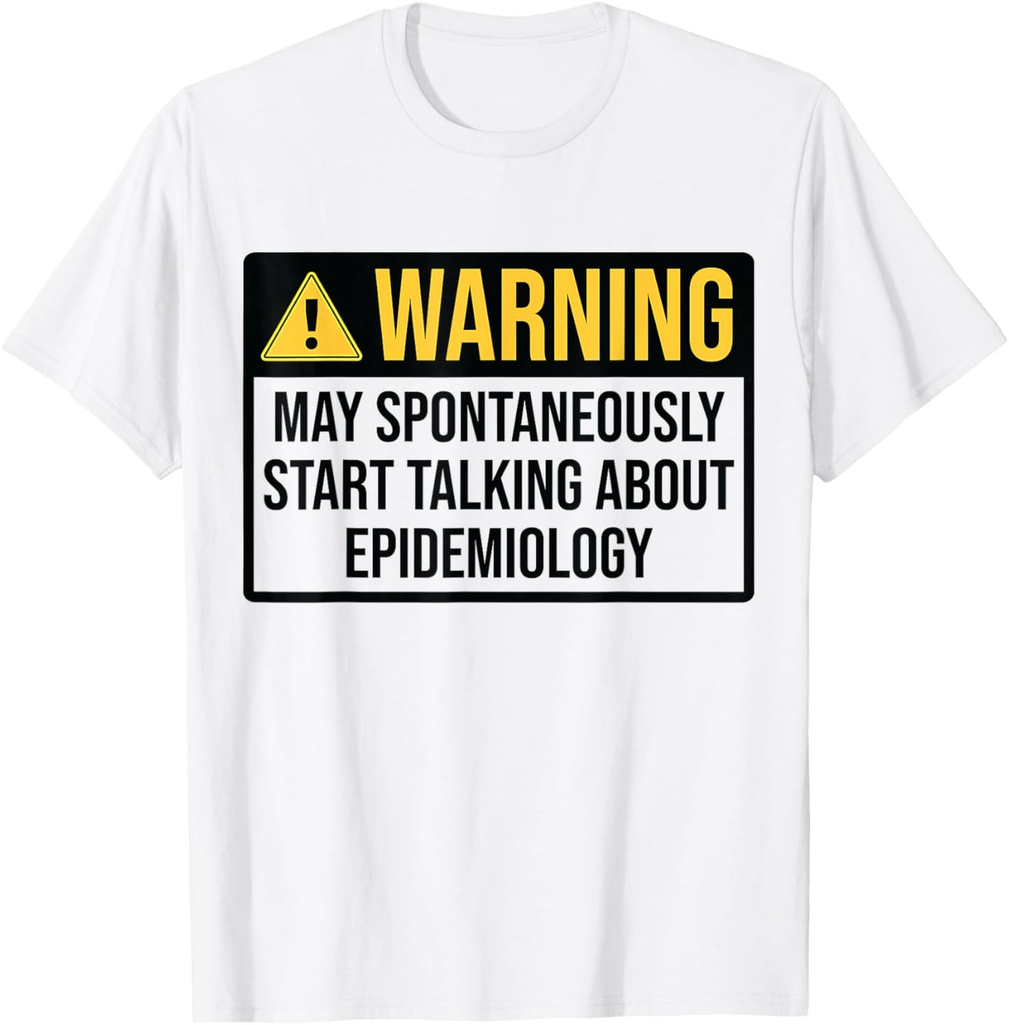 Epidemiology Warning Funny Epidemiologist T-Shirt - T-Shirt | White