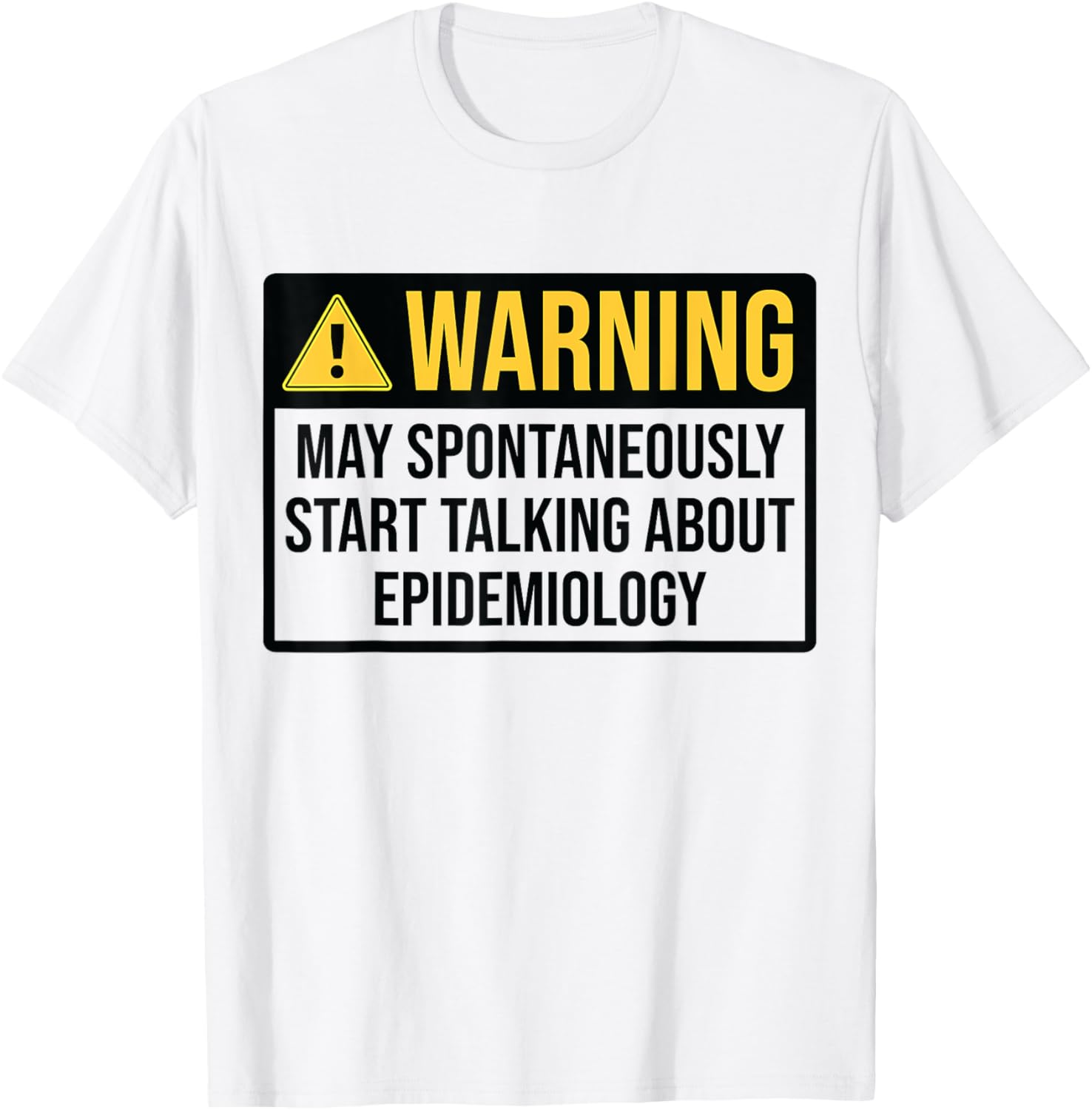 Epidemiology Warning Funny Epidemiologist T-Shirt - T-Shirt | White