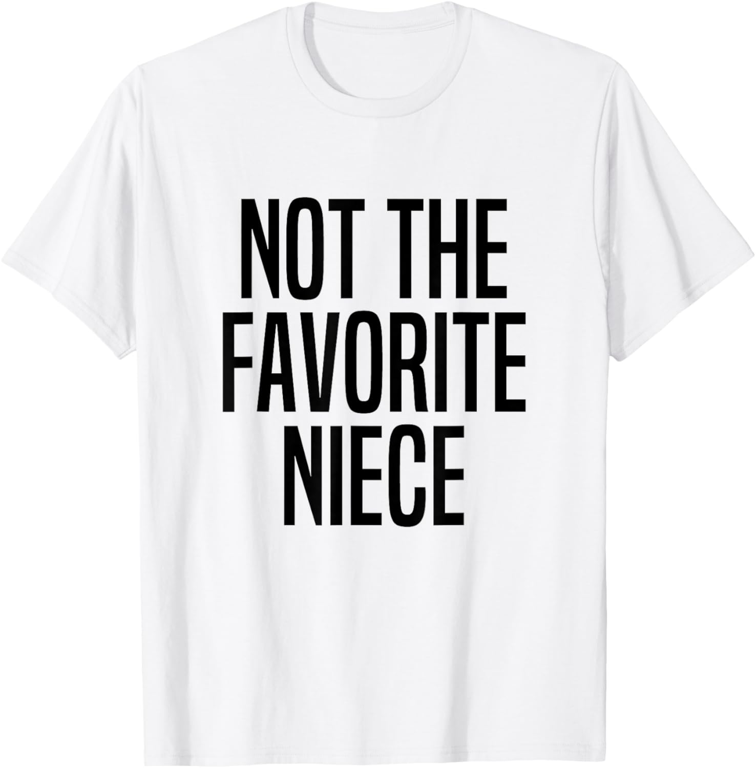 Not The Favorite Niece T-Shirt - T-Shirt | White