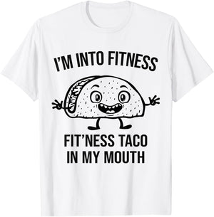 I'm into Fitness Taco in my Mouth - Funny Gym Workout T-Shirt - T-Shirt | White