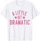 A Little Bit Dramatic T-Shirt - T-Shirt | White