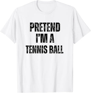 Pretend I'm A Tennis Ball Funny Halloween Easy Costume T-Shirt - T-Shirt | White