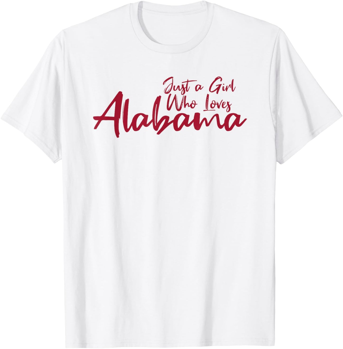 Just A Girl Who Loves Alabama, Women's Cute Alabama T-Shirt - T-Shirt | White