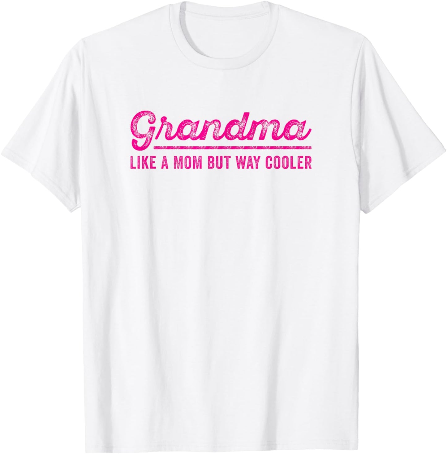Grandma Like A Mom But Way Cooler Funny Grandmother Saying T-Shirt - T-Shirt | White