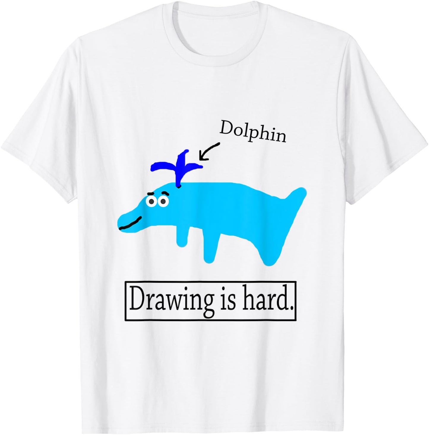 Noodle Drawing Is Hard Dolphin Cute Funny T-Shirt - T-Shirt | White