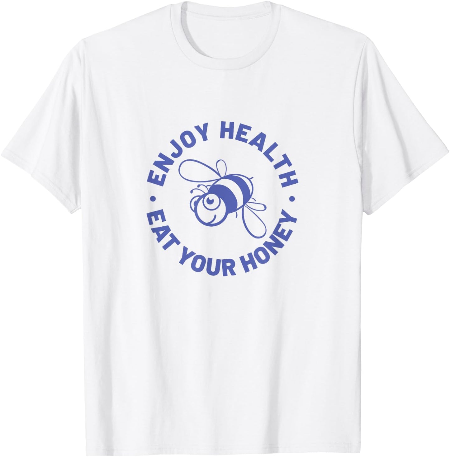 Enjoy Health Eat Your Honey T-Shirt - T-Shirt | White