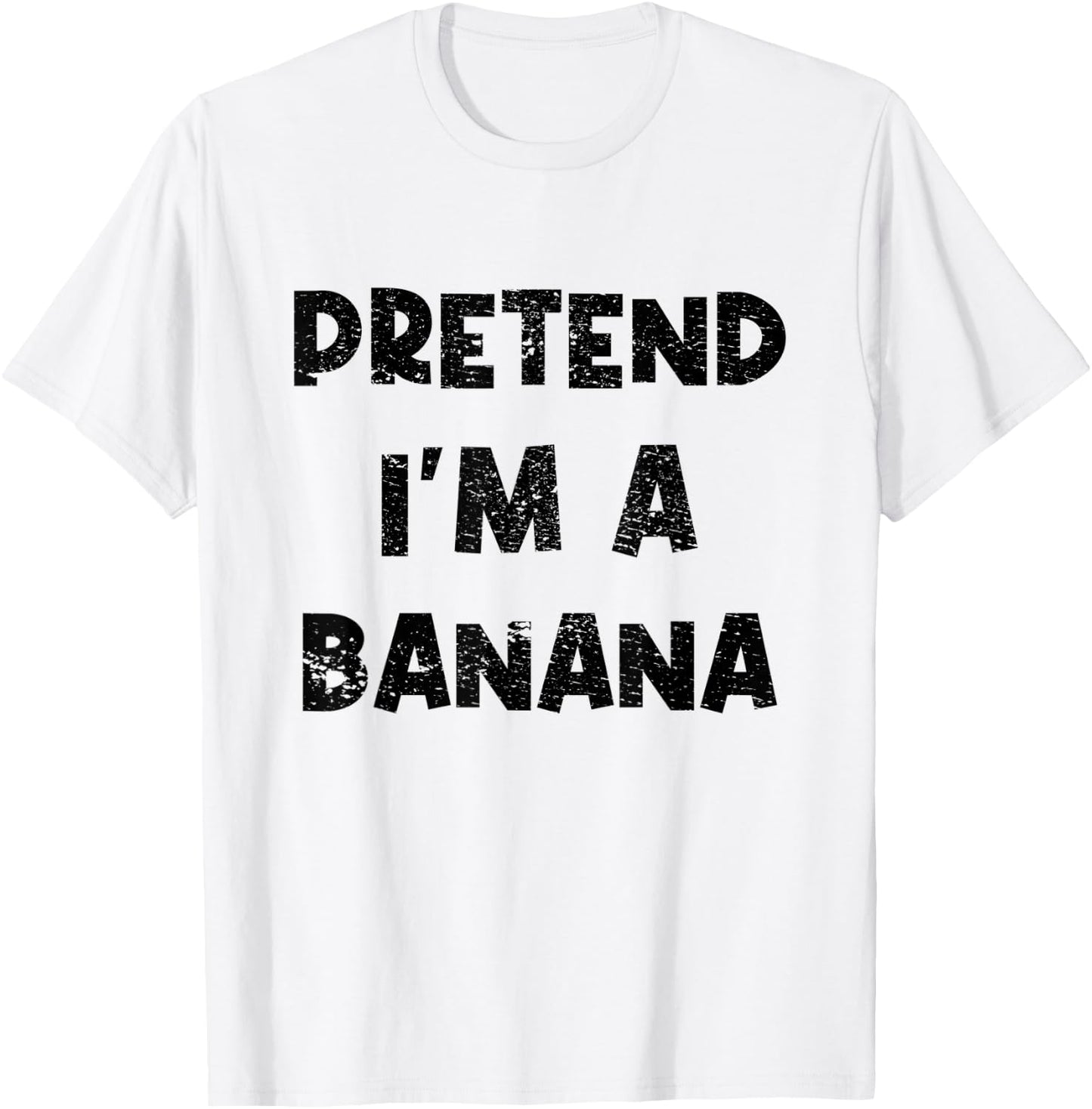 Pretend I'm A Banana - Funny Lazy Halloween Costume Party T-Shirt - T-Shirt | White