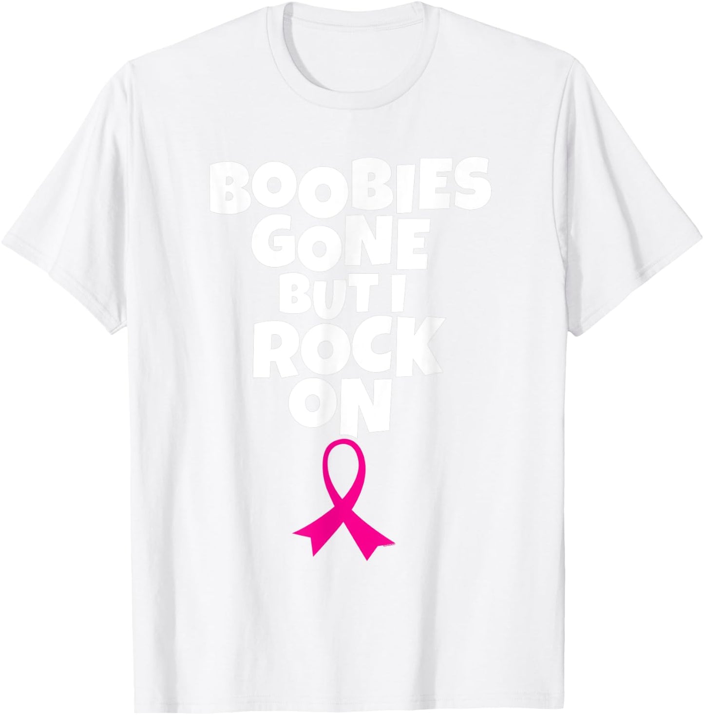 Boobies Gone But I Rock On Funny Breast Cancer Awareness T-Shirt - T-Shirt | White