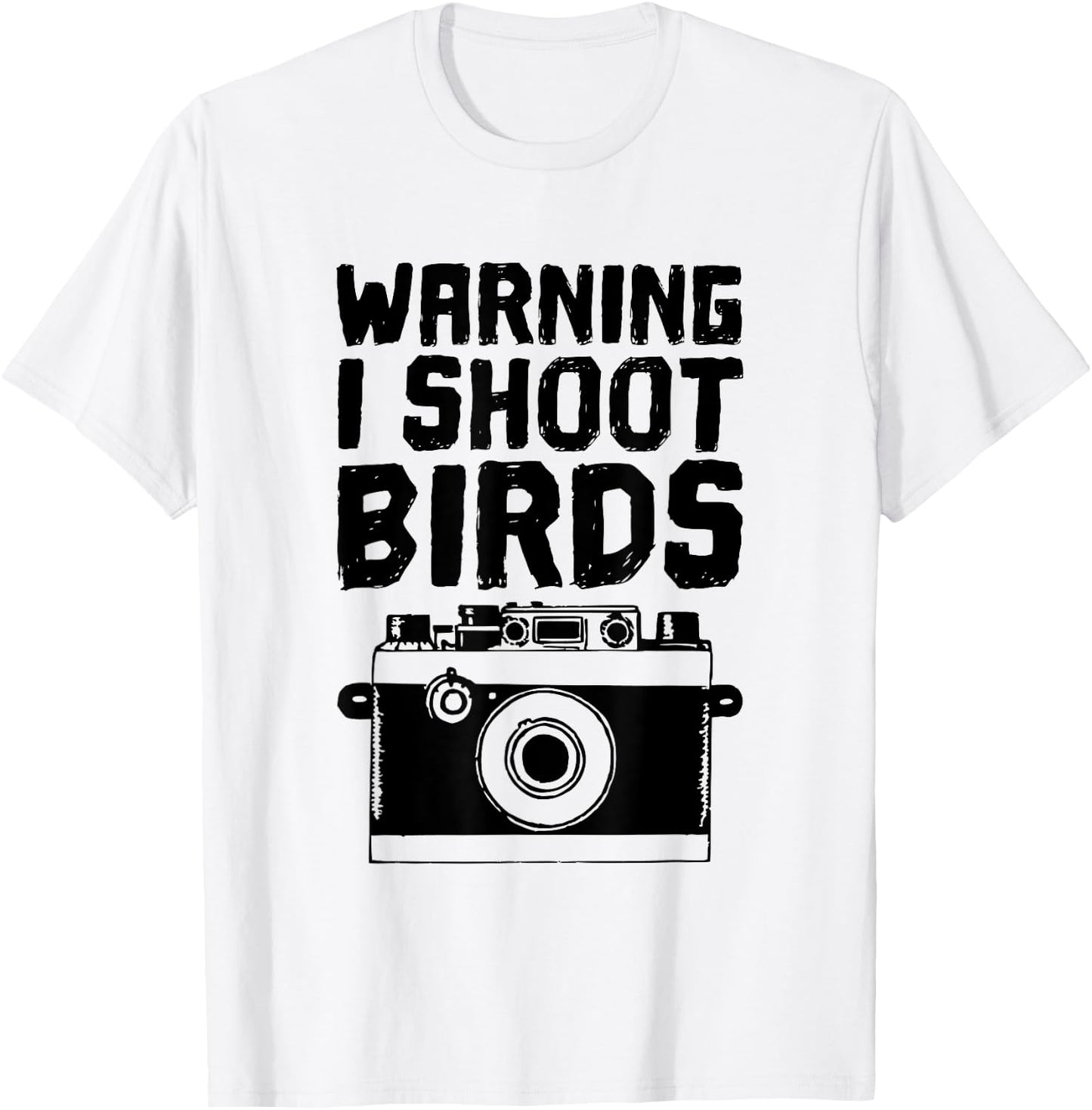 Bird Photographer, Funny - I Shoot Birds With a Camera T-Shirt - T-Shirt | White