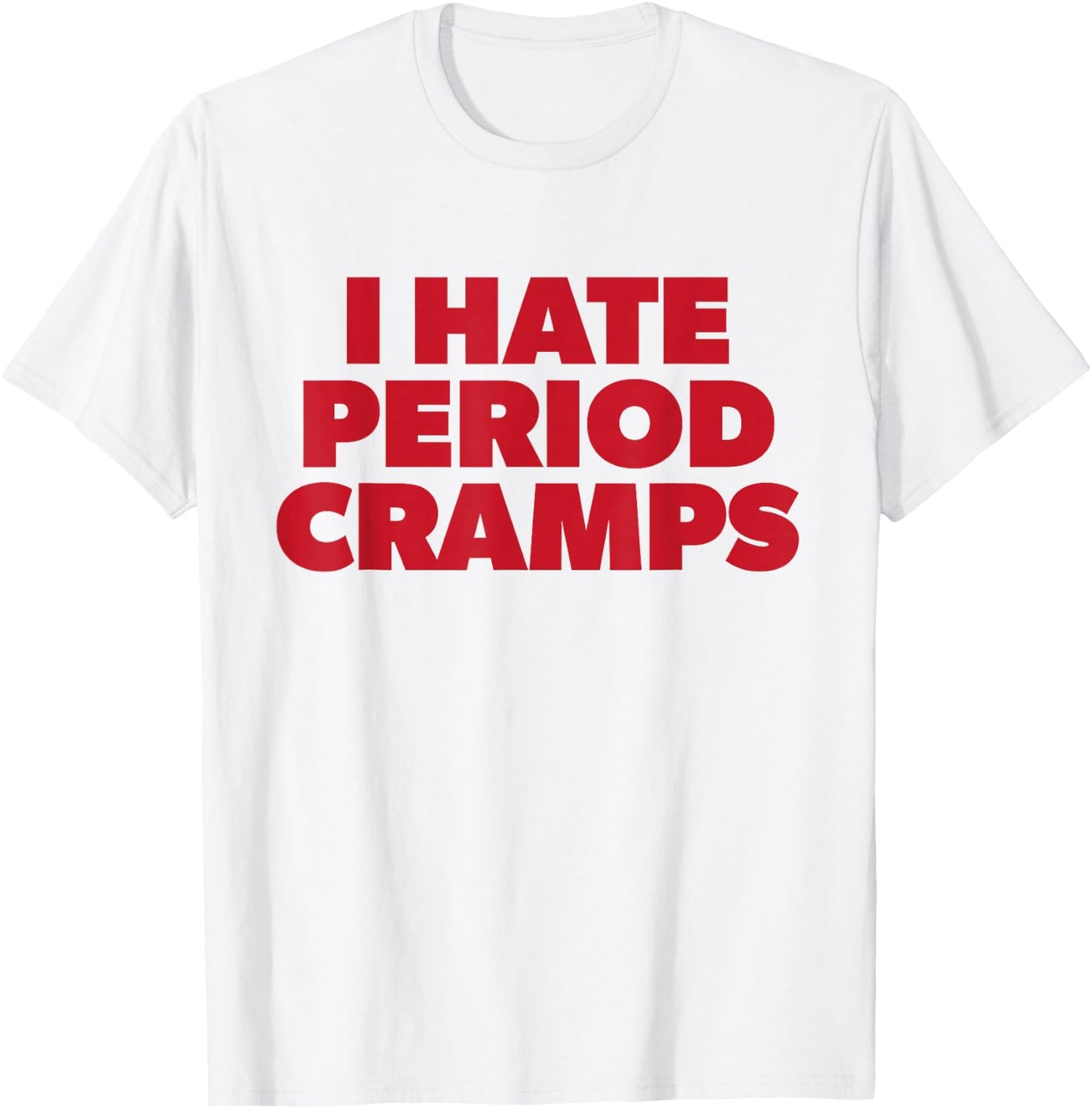 I Hate Period Cramps Y2K Sassy Funny Menstrual Pain Women T-Shirt - T-Shirt | White