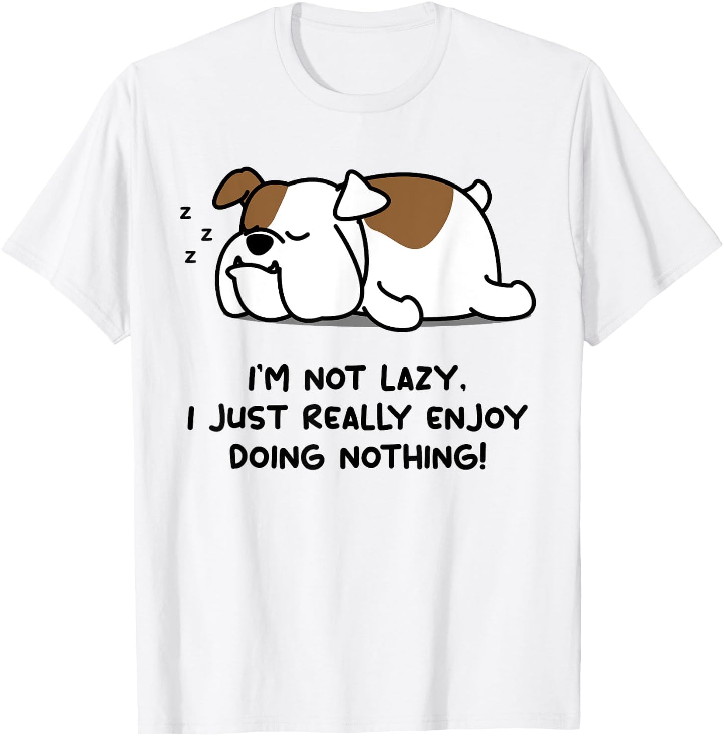 I'm Not Lazy English Bull Dog Lover | English Bulldog T-Shirt - T-Shirt | White