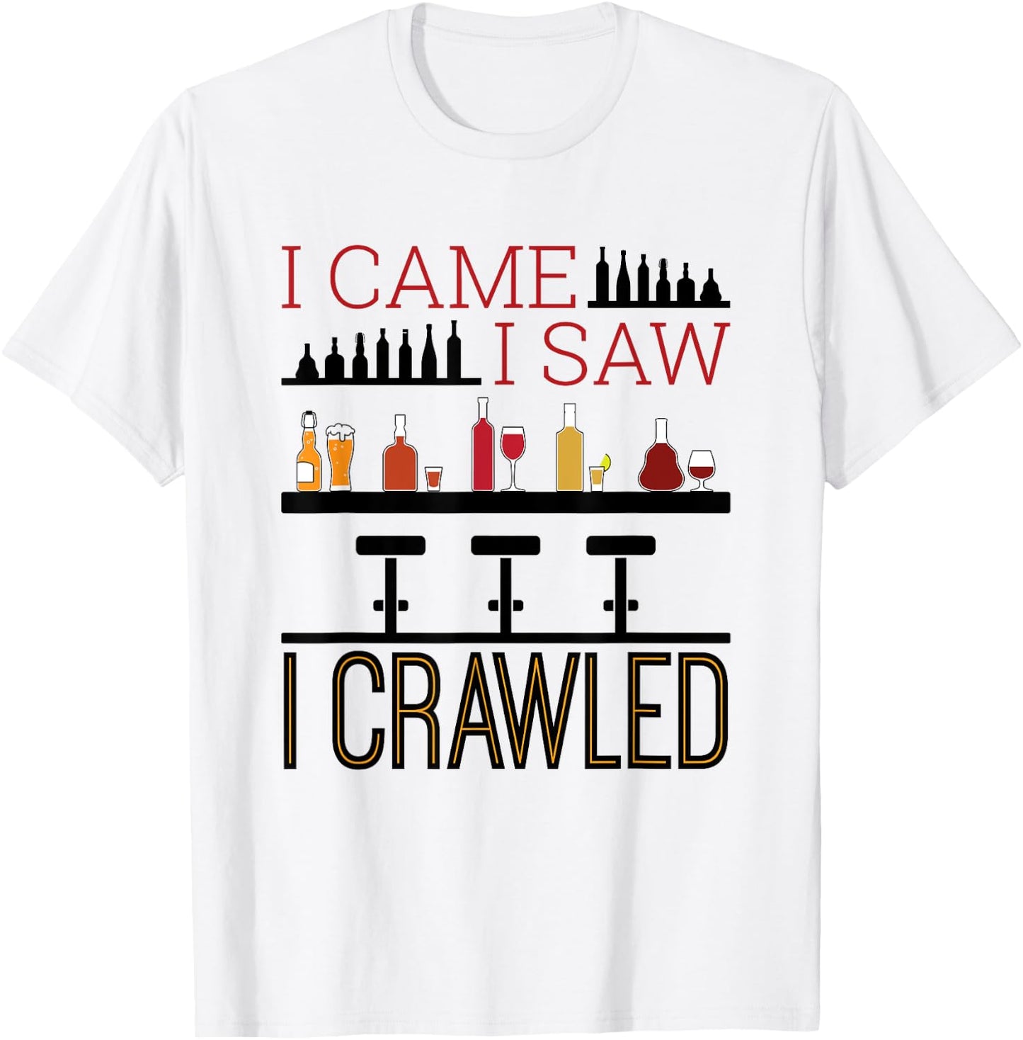 Bar Crawl I Came I Saw I Crawled Pub Crawl Alcohol Drinker T-Shirt - T-Shirt | White