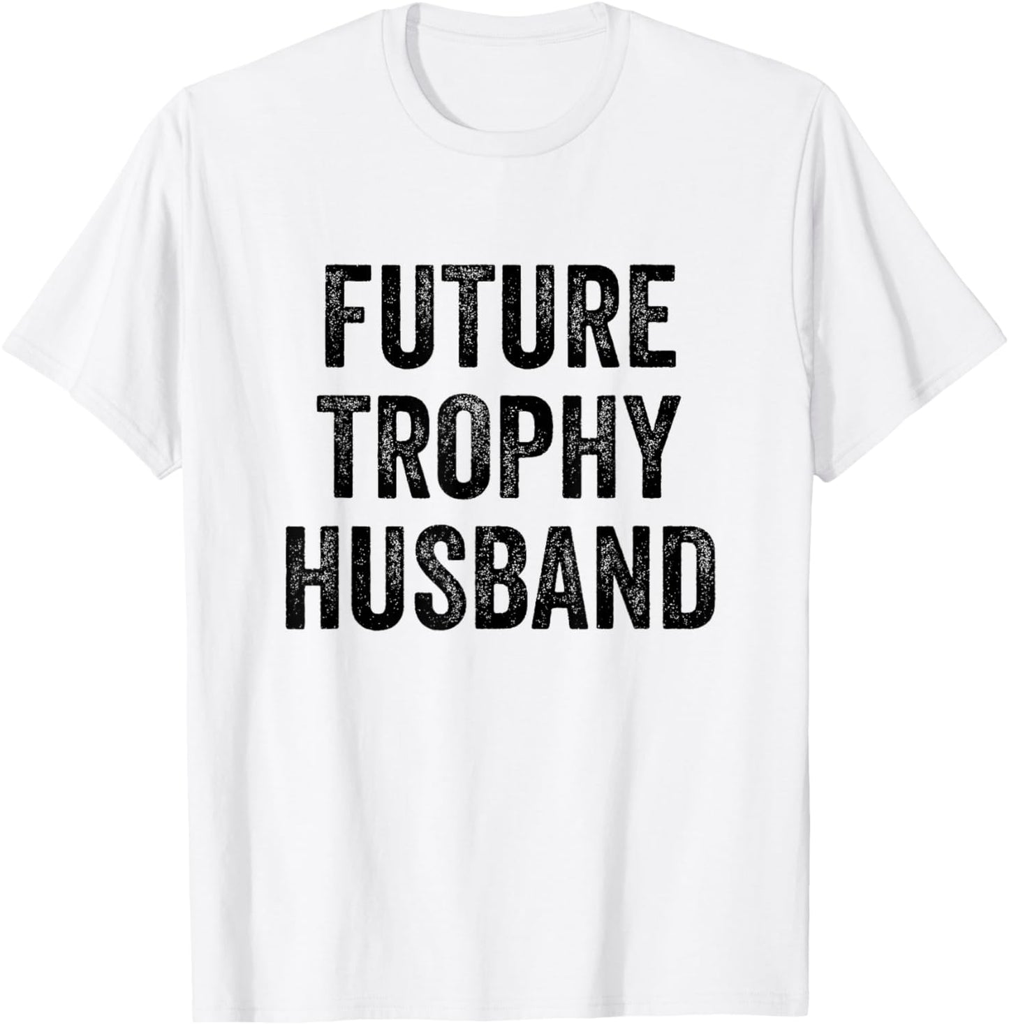 Future Trophy Husband T-Shirt - T-Shirt | White