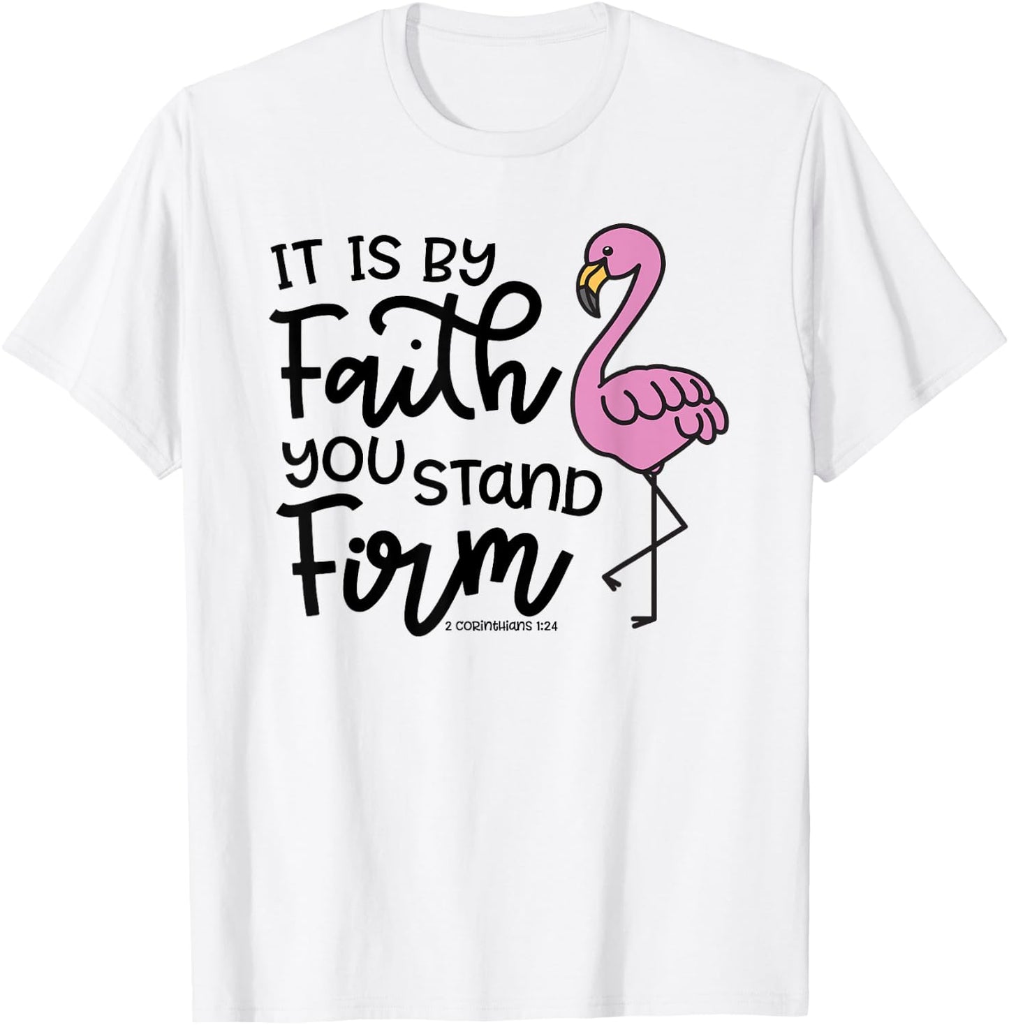 By Faith You Stand Firm Christian Faith Flamingo Cute T-Shirt - T-Shirt | White