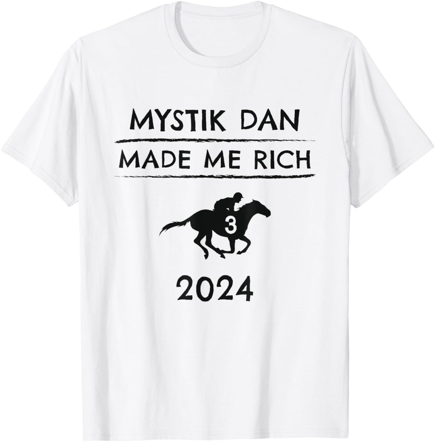 Mystik Dan Made Me Rich 2024 Winner Betting Horse Racing T-Shirt - T-Shirt | White