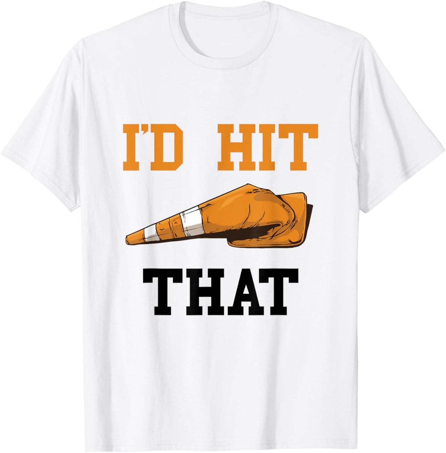 Traffic Cone I'd Hit That Funny Halloween Costume T-Shirt - T-Shirt | White