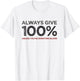 Always Give 100% Unless You're Donating Blood T-Shirt - T-Shirt | White
