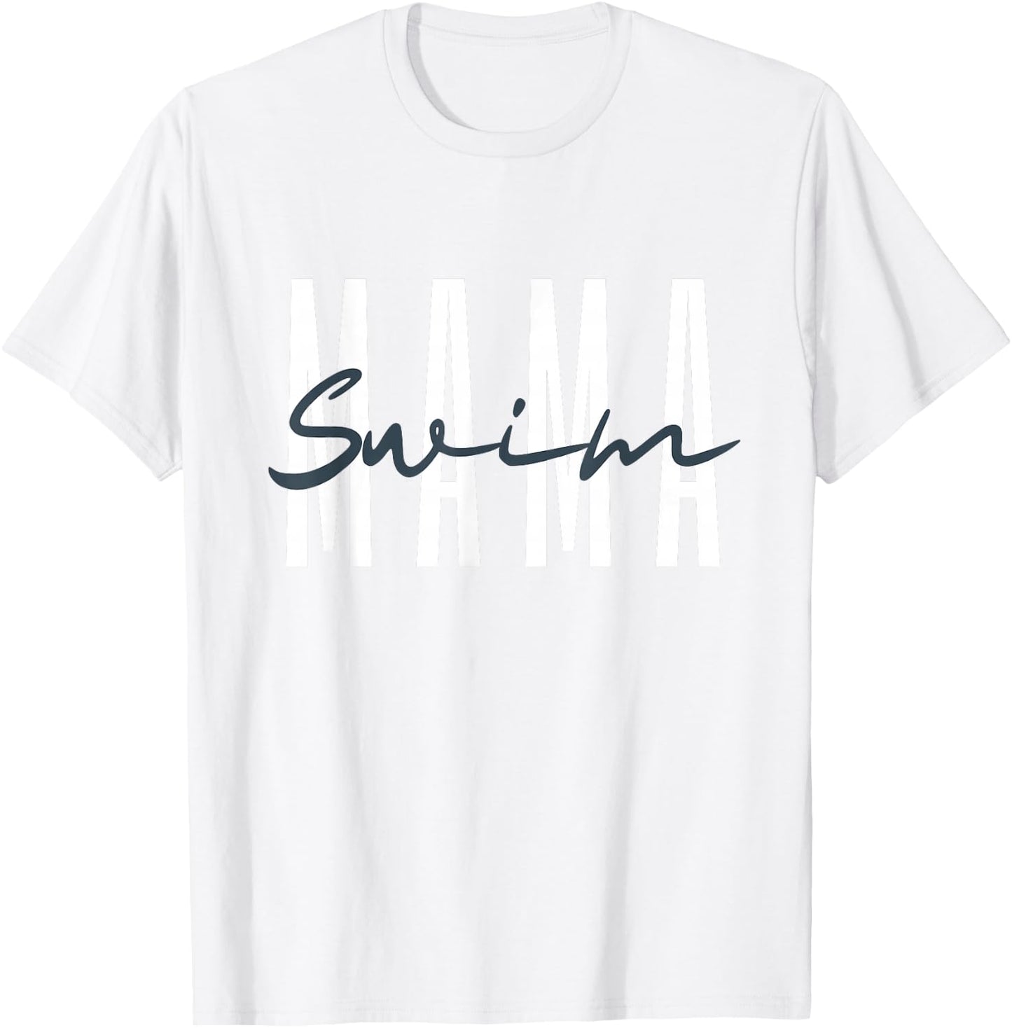 Swim Mama Swim Mom Swim Team Swimmers Mother T-Shirt - T-Shirt | White