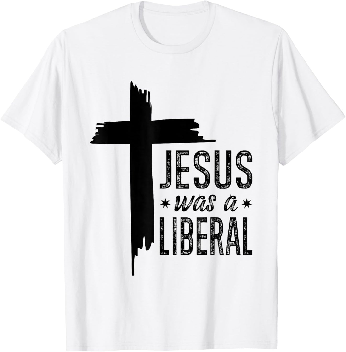 Jesus Was A Liberal - Honest Christian Jesus T-Shirt - T-Shirt | White
