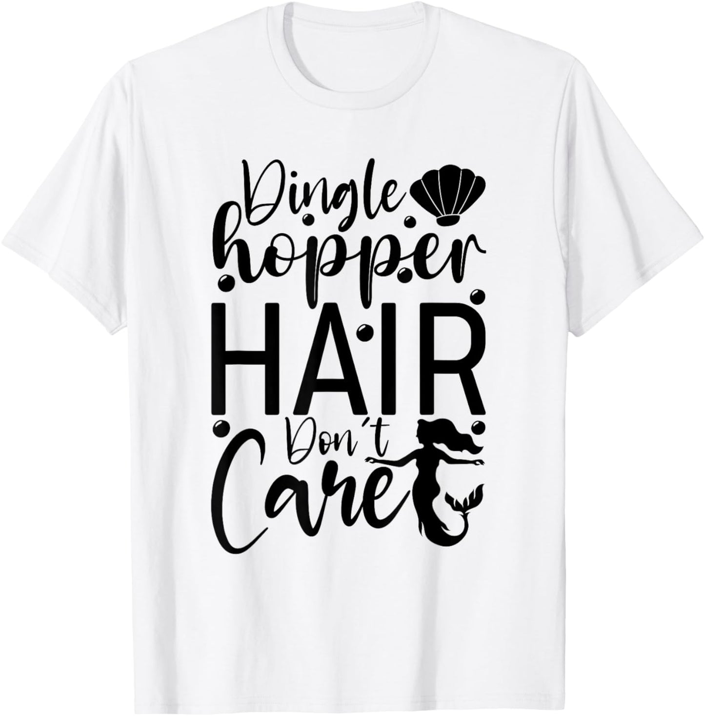 Dinglehopper Hair Don't Care | Funny Mermaid T-Shirt - T-Shirt | White