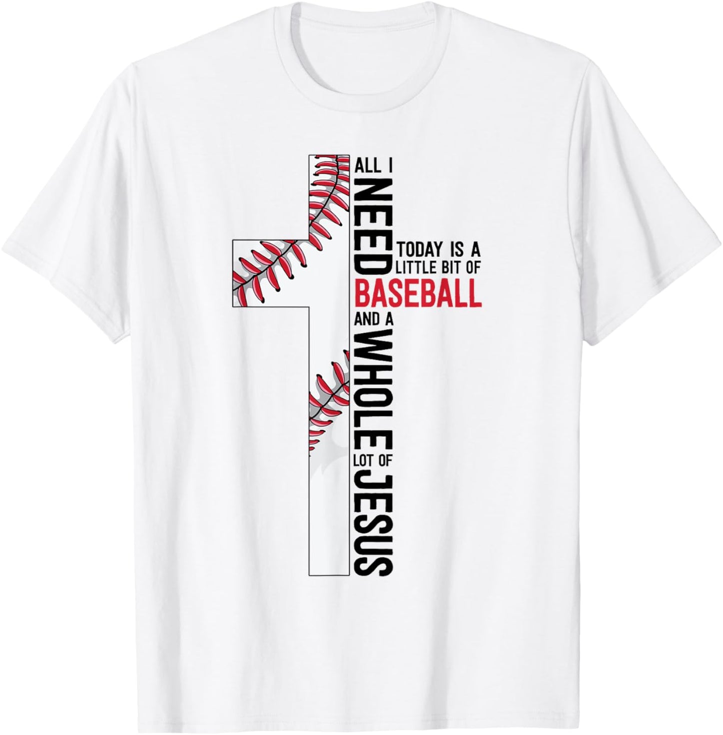 I Need Baseball And Jesus Sports Mom Gift Christian Cross T-Shirt - T-Shirt | White