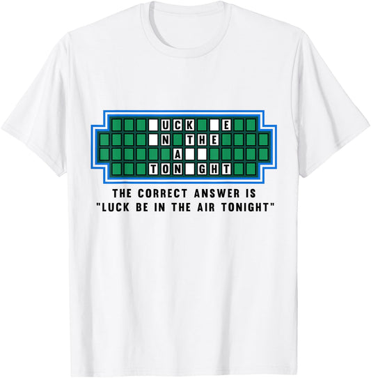 Luck Be In The Air Tonight Funny Offensive Saying T-Shirt - T-Shirt | White