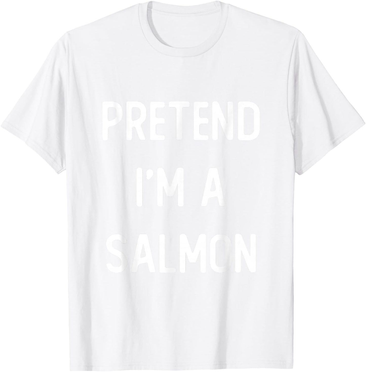Pretend I'm A Salmon Costume Party Funny Halloween T-Shirt - T-Shirt | White