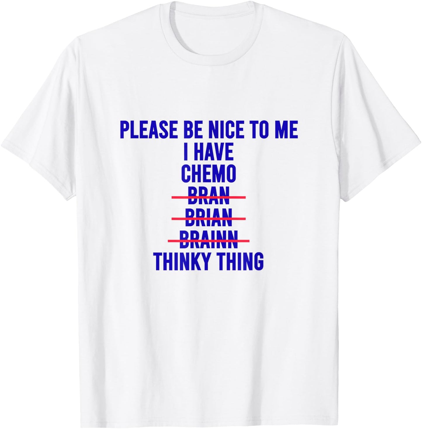Funny Chemo Brain Excuse Shirt Cool Cancer Empathy Meme T-Shirt - T-Shirt | White