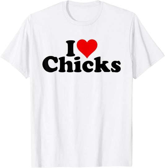 I Love Heart Chicks T-Shirt - T-Shirt | White