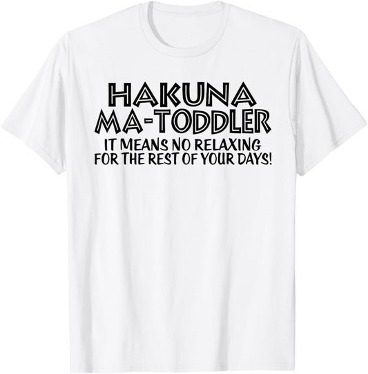 Funny Toddler Mom Mother's Day Hakuna Ma Toddler mom life T-Shirt - T-Shirt | White