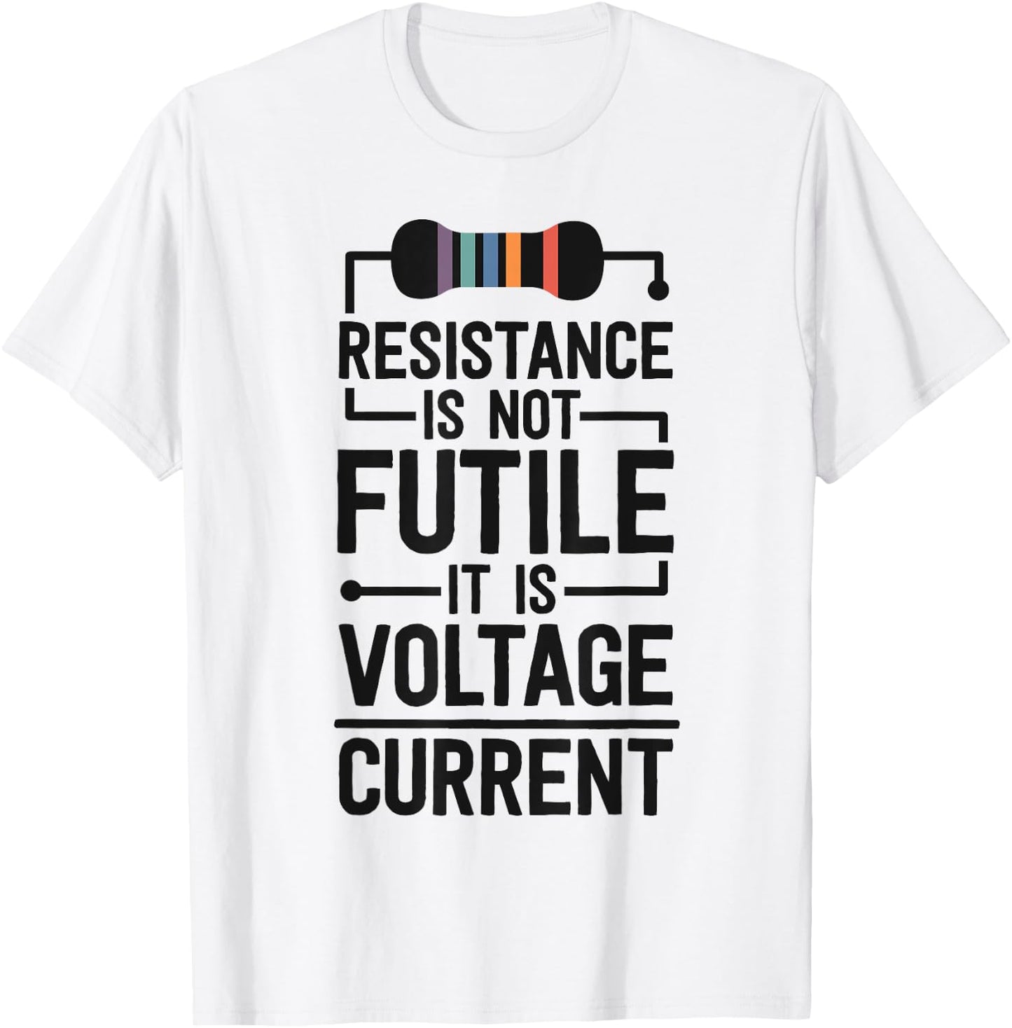 Electrical Engineering Gifts Men Resistance Is Not Futile T-Shirt - T-Shirt | White