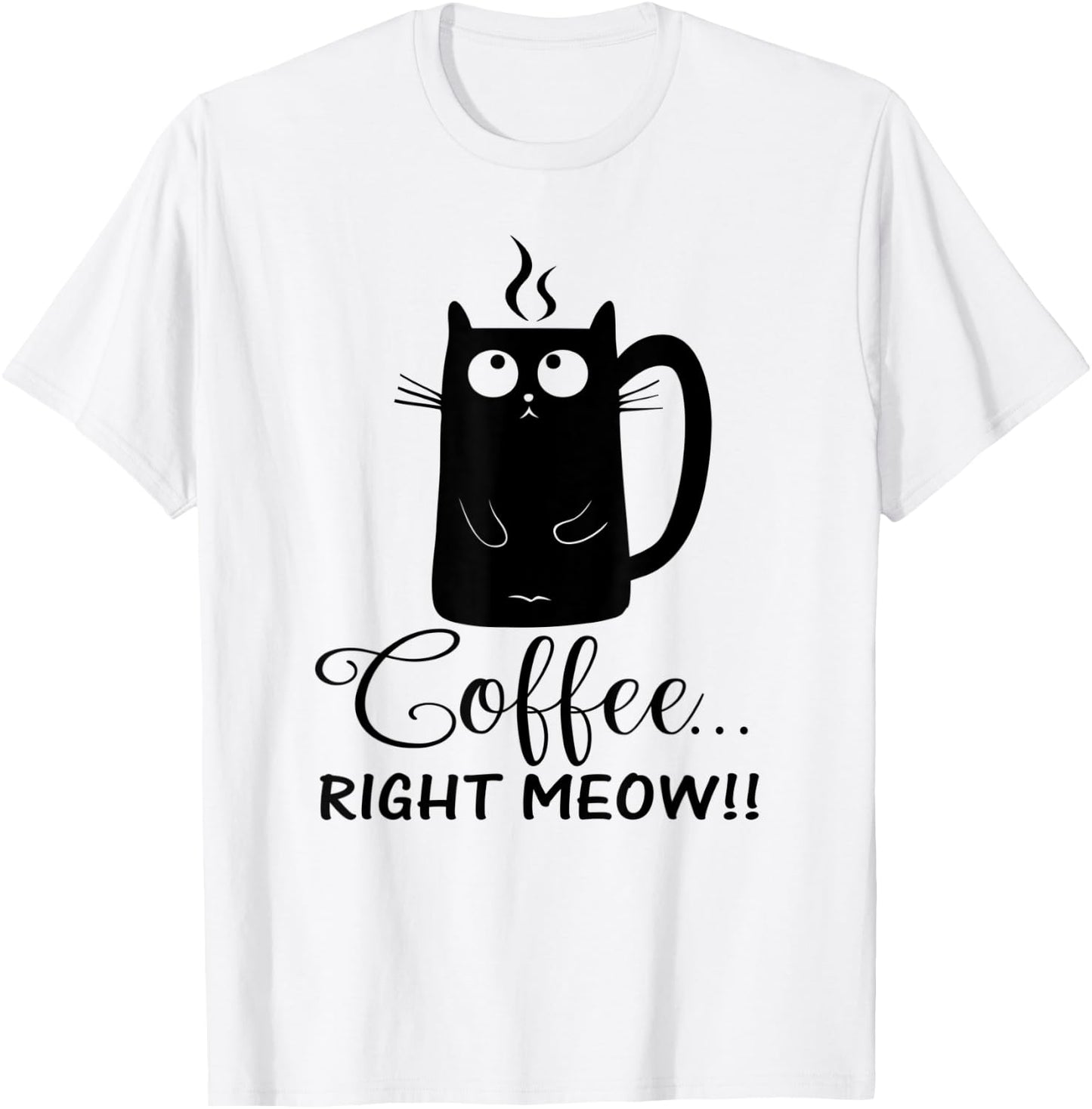 Coffee Right Meow Cute Cat Lovers Gift Women T-Shirt - T-Shirt | White