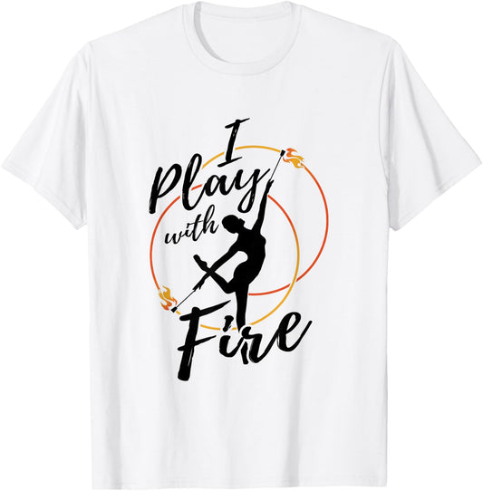 Flow Arts Performer Fire Dancer I Play With Fire T-Shirt - T-Shirt | White