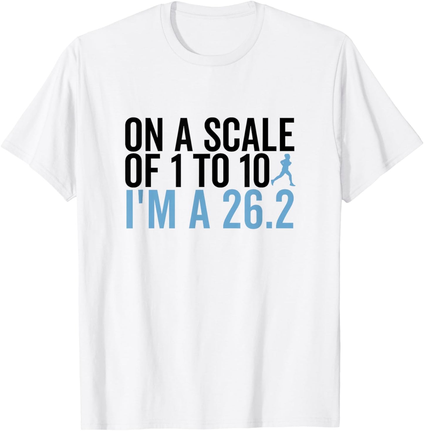 On A Scale 1 To 10 I'm A 26.2 Funny Marathon Runner T-Shirt - T-Shirt | White