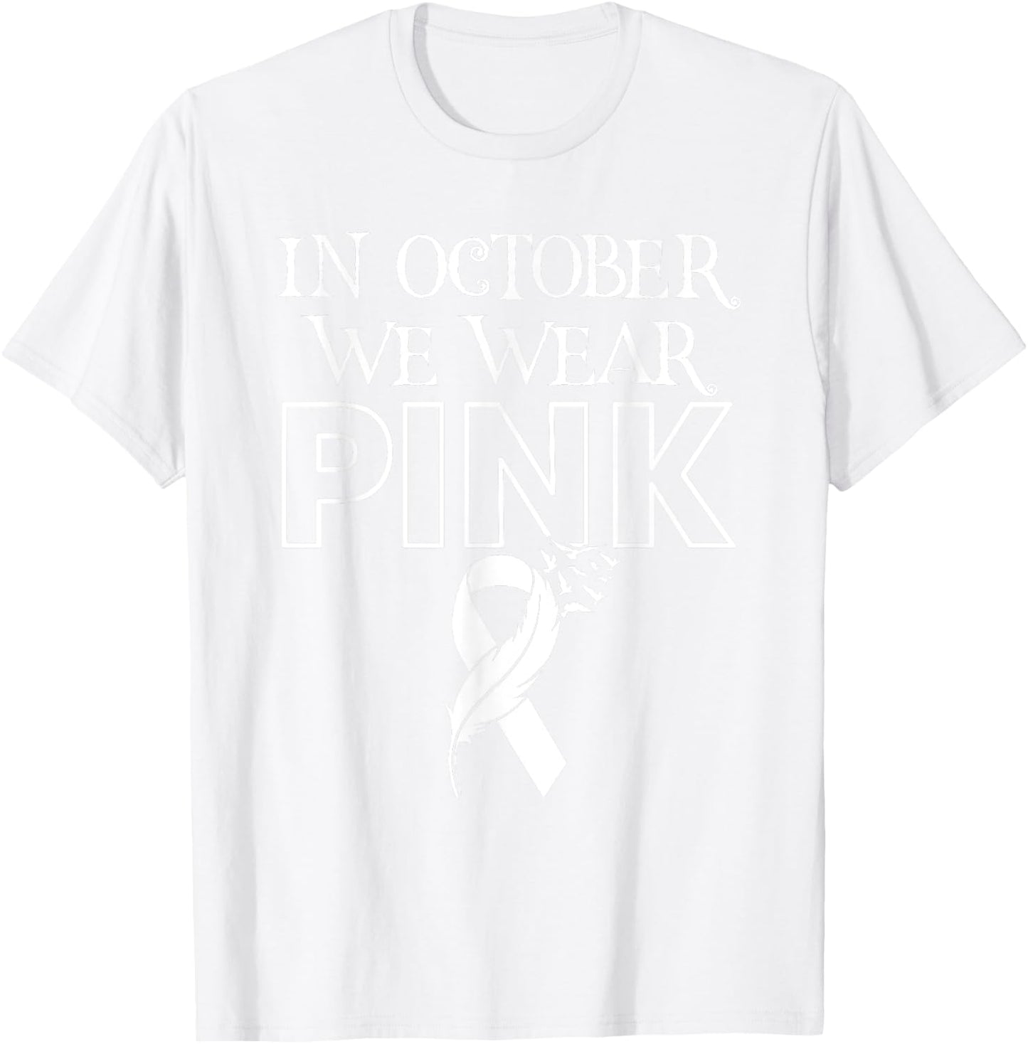 In October We Wear Pink Ribbon Breast Cancer Awareness Month T-Shirt - T-Shirt | White