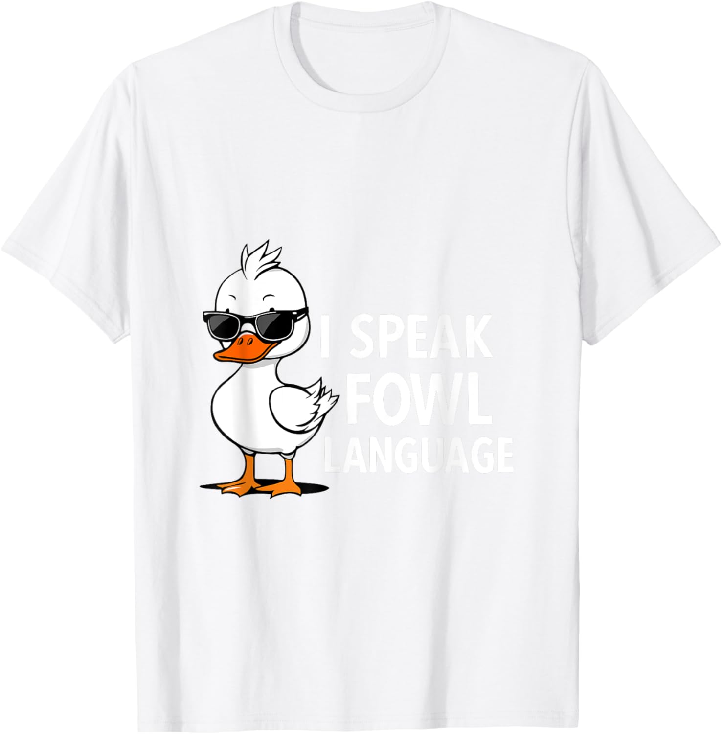 I Speak Fowl Language | Men Women Funny Duck Fowl Language T-Shirt - T-Shirt | White