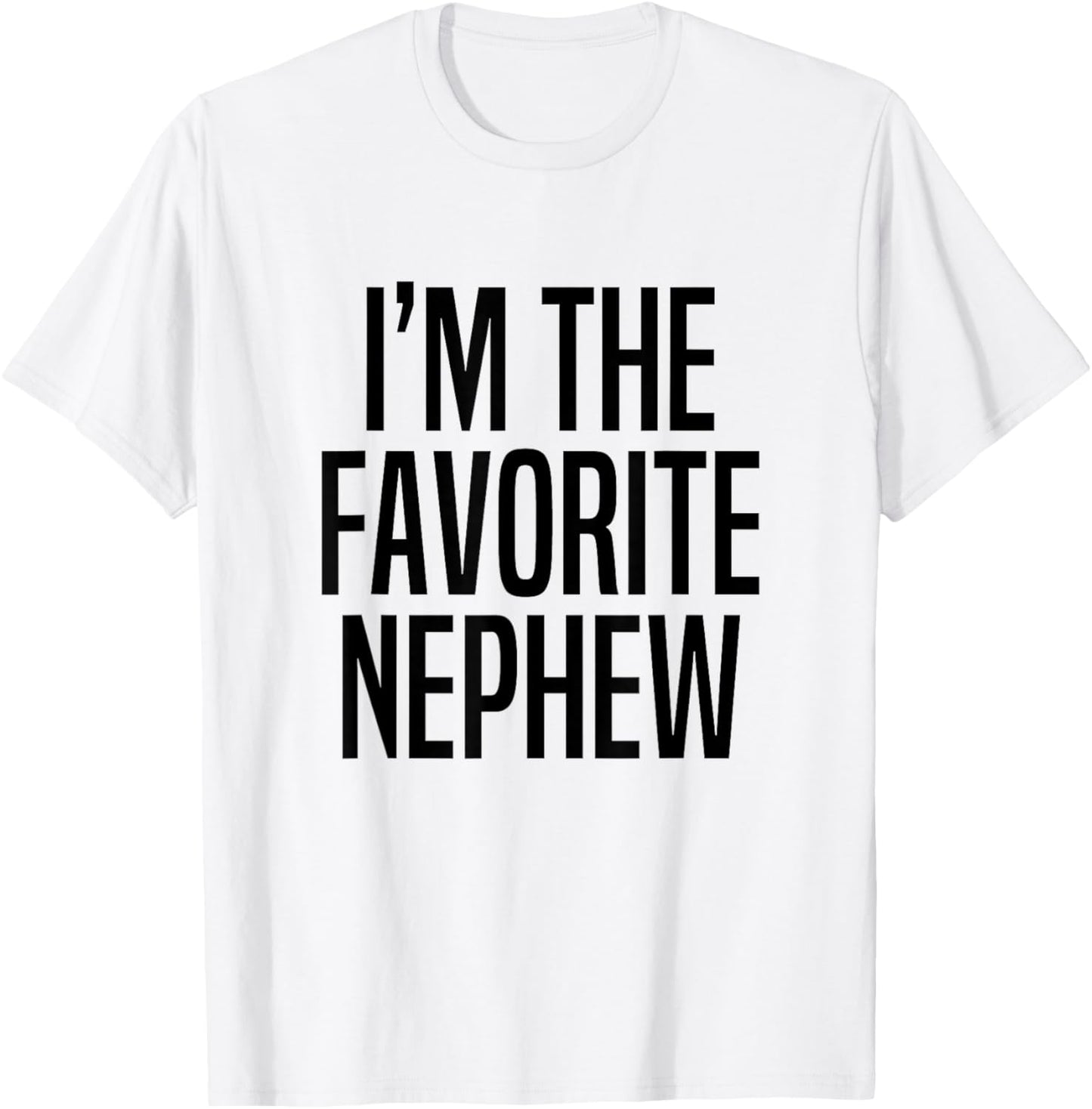 I'm The Favorite Nephew T-Shirt - T-Shirt | White