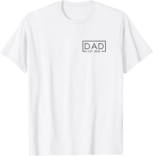 Dad 2026 Father 2026 Dad Since 2026 Dad Est 2026 T-Shirt - T-Shirt | White